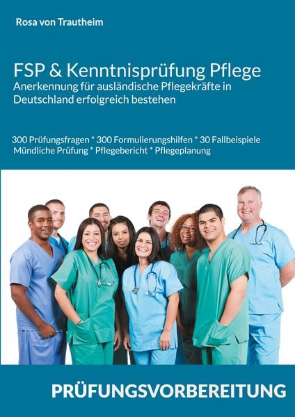 Produktbild: FSP & Kenntnispr&uuml;fung Pflege * Anerkennung f&uuml;r ausl&auml;ndische Pflegekr&auml;fte in Deutschland erfolgreich bestehen