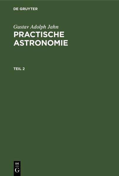 Produktbild: Gustav Adolph Jahn: Practische Astronomie. Teil 2