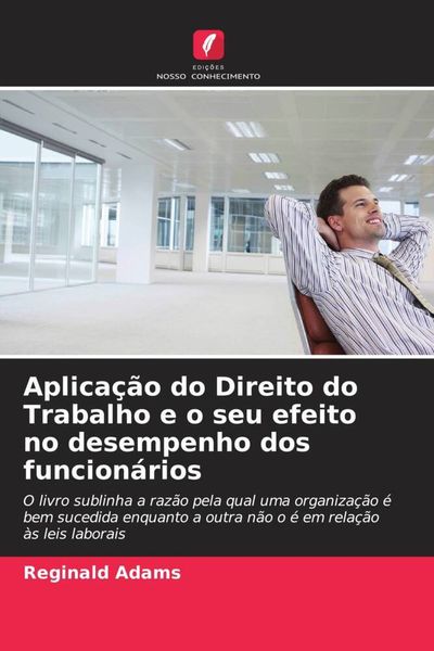 Produktbild: Aplica&ccedil;&atilde;o do Direito do Trabalho e o seu efeito no desempenho dos funcion&aacute;rios