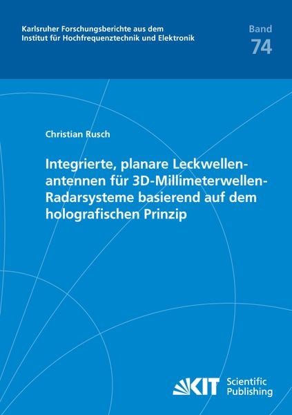 Integrierte, planare Leckwellenantennen für 3D-Millimeterwellen-Radarsysteme basierend auf dem holografischen Prinzip, Taschenbuch von Christian