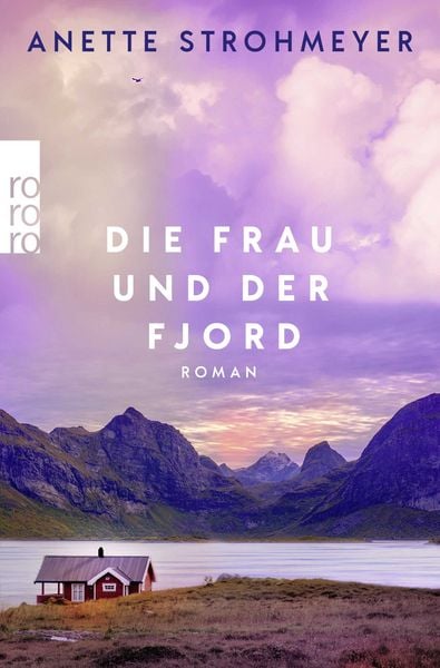 Die Frau und der Fjord, Taschenbuch von Anette Strohmeyer, Rowohlt Taschenbuch, 9783499016523