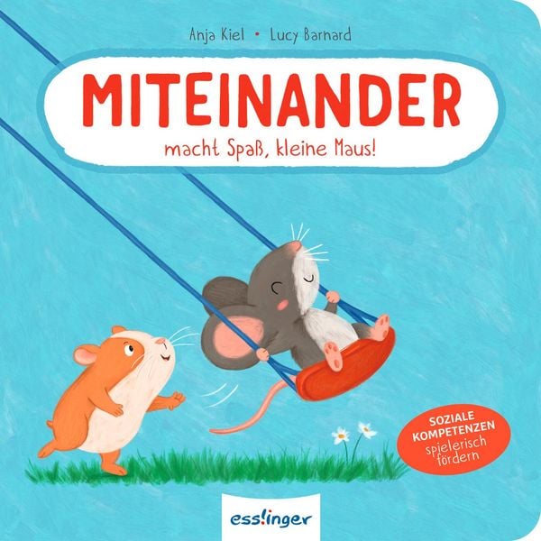 Miteinander macht Spaß, kleine Maus!, Gebundene Ausgabe von Anja Kiel, Esslinger in der Thienemann-Esslinger Verlag GmbH, 978-3-480-23932-0