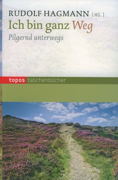 Ich bin ganz Weg, Paperback von Rudolf Hagmann, Topos Plus
