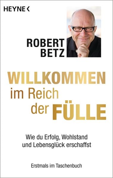 Willkommen im Reich der Fülle, Taschenbuch von Robert Betz, Heyne, 9783453702837