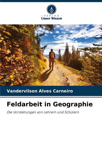 Feldarbeit in Geographie, Taschenbuch von Vandervilson Alves Carneiro, Verlag Unser Wissen, 9786207923137