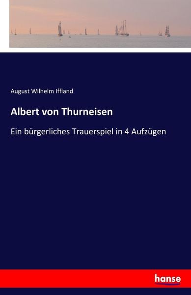 Albert von Thurneisen, Taschenbuch von August Wilhelm Iffland, Hansebooks, 9783743652163