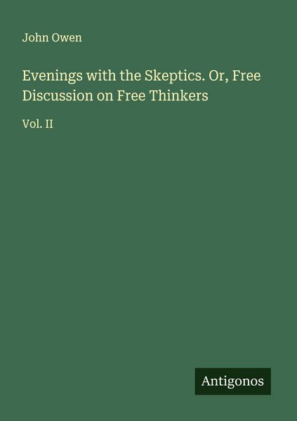 Produktbild: Evenings with the Skeptics. Or, Free Discussion on Free Thinkers