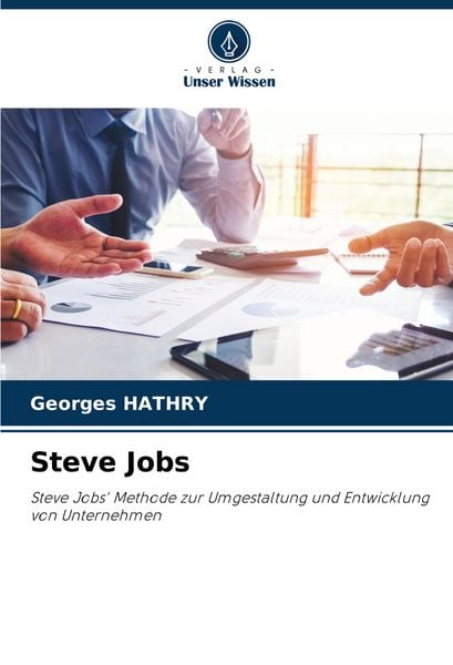 Steve Jobs, Taschenbuch von Georges Hathry, Verlag Unser Wissen, 9786207392858