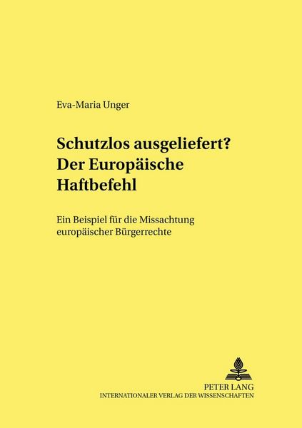 Produktbild: Schutzlos ausgeliefert? Der Europ&auml;ische Haftbefehl