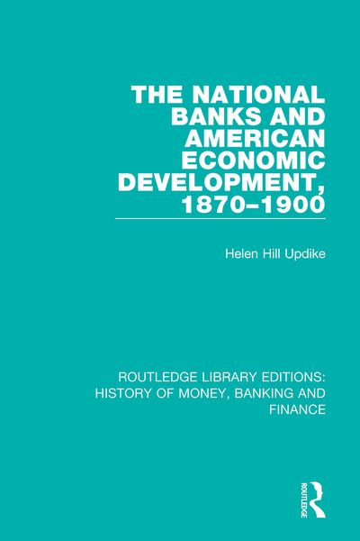 Produktbild: The National Banks and American Economic Development, 1870-1900