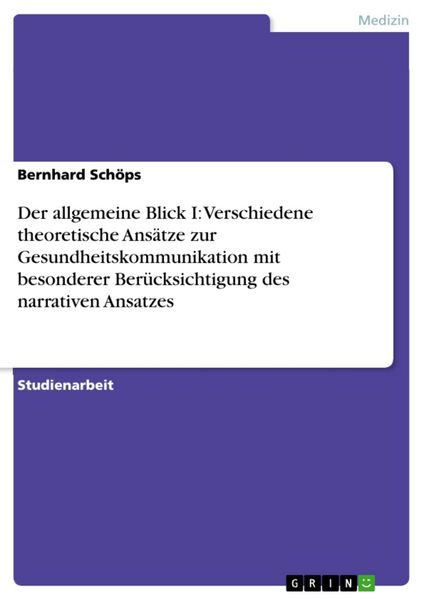 Produktbild: Der allgemeine Blick I: Verschiedene theoretische Ans&auml;tze zur Gesundheitskommunikation mit besonderer Ber&uuml;cksichtigung des narrativen Ansatzes