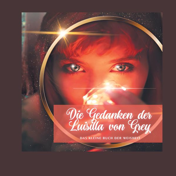 Gedanken der Luisilla von Grey, Taschenbuch von Luisilla Grey, BoD - Books on Demand, 9783987200182