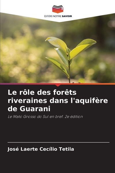 Produktbild: Le r&ocirc;le des for&ecirc;ts riveraines dans l'aquif&egrave;re de Guarani
