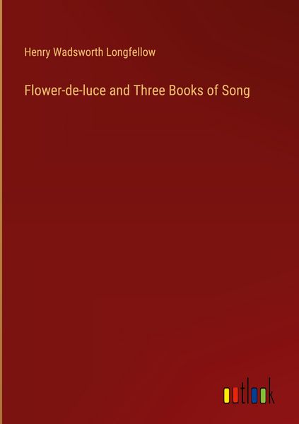Produktbild: Flower-de-luce and Three Books of Song