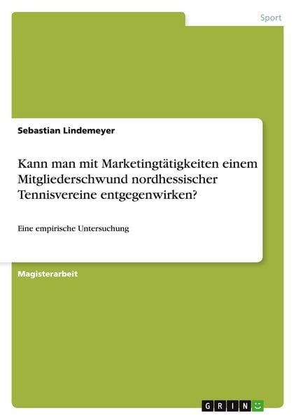 Produktbild: Kann man mit Marketingt&auml;tigkeiten einem Mitgliederschwund nordhessischer Tennisvereine entgegenwirken?
