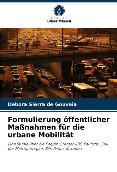 Formulierung öffentlicher Maßnahmen für die urbane Mobilität, Taschenbuch von Débora Sierra de Gouveia, Verlag Unser Wissen, 9786207272747