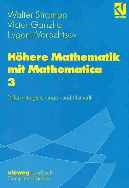 Höhere Mathematik mit Mathematica 3, Taschenbuch von Walter Strampp , Victor Ganzha , Evgenij V. Vorozhtsov, Vieweg & Teubner, 9783528067908