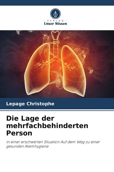 Die Lage der mehrfachbehinderten Person, Taschenbuch von Lepage Christophe, Verlag Unser Wissen, 9786209575501