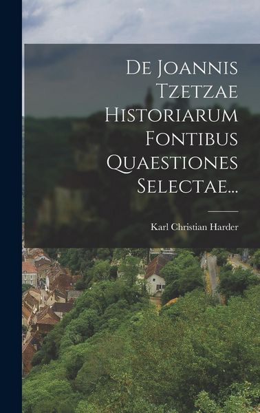 Produktbild: De Joannis Tzetzae Historiarum Fontibus Quaestiones Selectae...