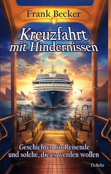 Produktbild: Kreuzfahrt mit Hindernissen - Geschichten f&uuml;r Reisende und solche, die es werden wollen