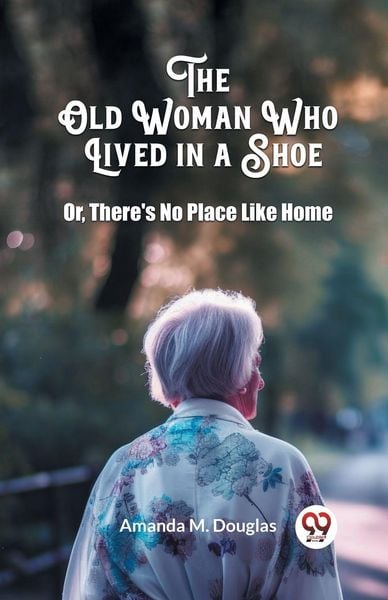 Produktbild: The Old Woman Who Lived in a Shoe Or, There's No Place Like Home