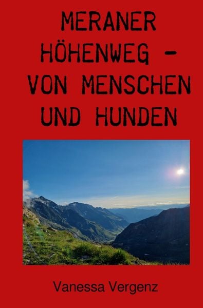 Meraner Höhenweg - von Menschen und Hunden, Taschenbuch von Vanessa Vergenz, Epubli, 9783758434440