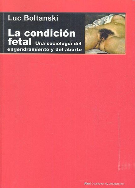 Produktbild: La condici&oacute;n fetal : una sociolog&iacute;a del engendramiento y del aborto