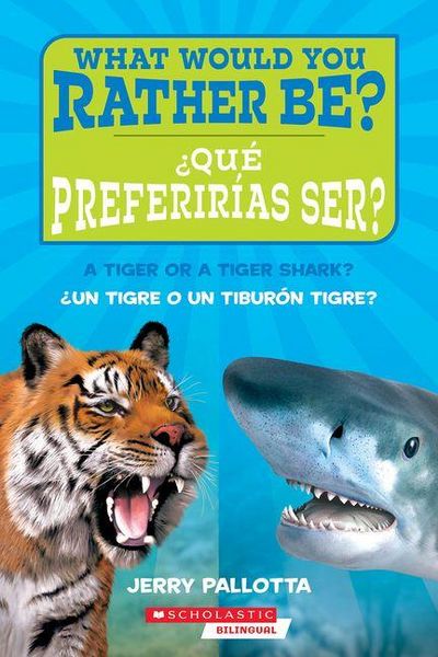 Produktbild: &iquest;Qu&eacute; Preferir&iacute;as Ser? &iquest;Un Tigre O Un Tibur&oacute;n Tigre? / What Would You Rather Be? a Tiger or a Tiger Shark?
