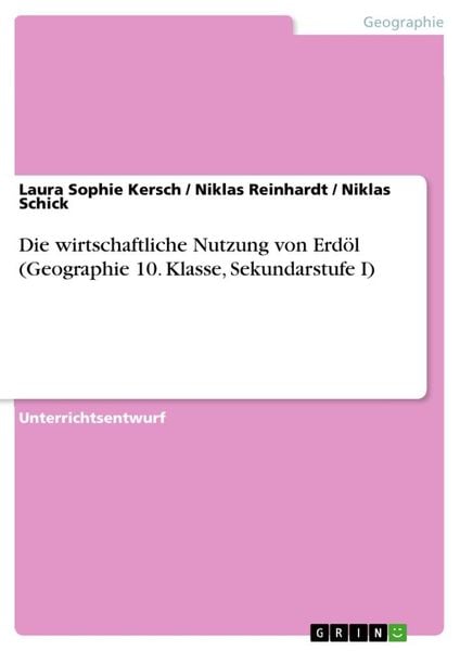 Produktbild: Die wirtschaftliche Nutzung von Erd&ouml;l (Geographie 10. Klasse, Sekundarstufe I)