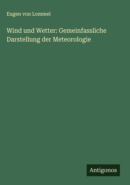 Produktbild: Wind und Wetter: Gemeinfassliche Darstellung der Meteorologie