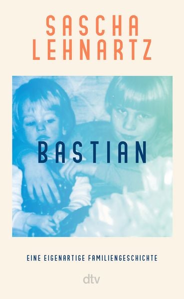 Bastian, Gebundene Ausgabe von Sascha Lehnartz, dtv, 978-3-423-28539-1