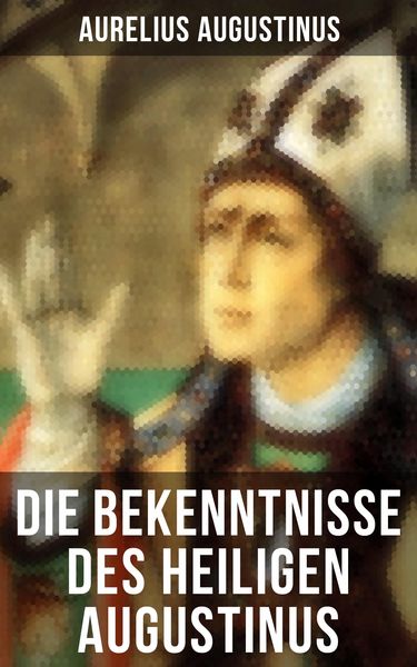 Produktbild: Die Bekenntnisse des heiligen Augustinus