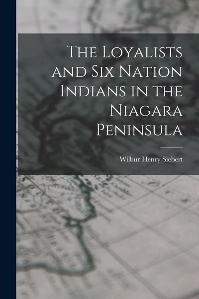 Produktbild: The Loyalists and Six Nation Indians in the Niagara Peninsula