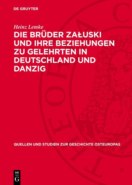 Die Brüder Załuski und ihre Beziehungen zu Gelehrten in Deutschland und Danzig