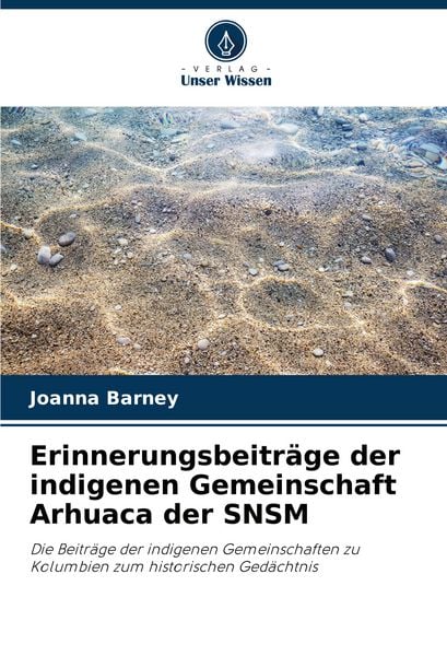 Produktbild: Erinnerungsbeitr&auml;ge der indigenen Gemeinschaft Arhuaca der SNSM