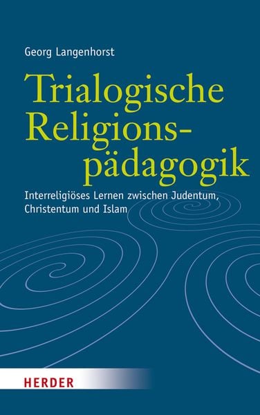 Trialogische Religionspädagogik, Gebundene Ausgabe von Georg Langenhorst, Herder, 9783451315923