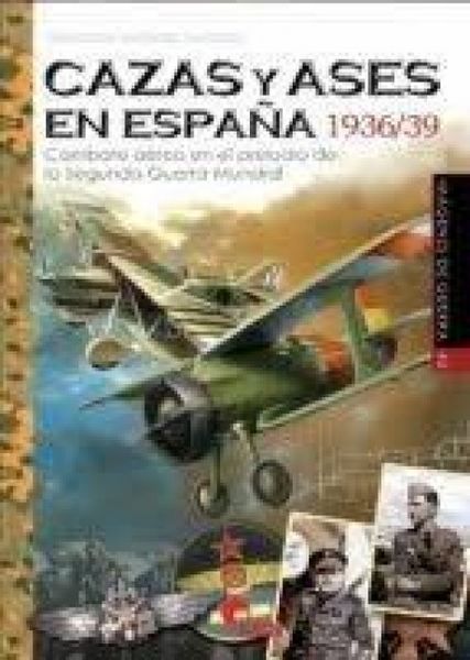 Produktbild: Cazas y ases en Espa&ntilde;a 1936/39 : combate a&eacute;reo en el preludio de la Segunda Guerra Mundial