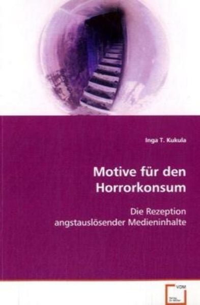 Kukula Inga T.: Motive für den Horrorkonsum, Taschenbuch von Inga T. Kukula, VDM, 9783639034806