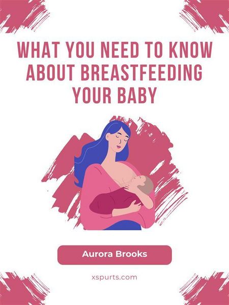 Produktbild: What You Need to Know About Breastfeeding Your Baby