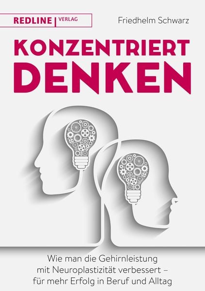 Konzentriert denken, Taschenbuch von Friedhelm Schwarz, Redline, 978-3-86881-730-0