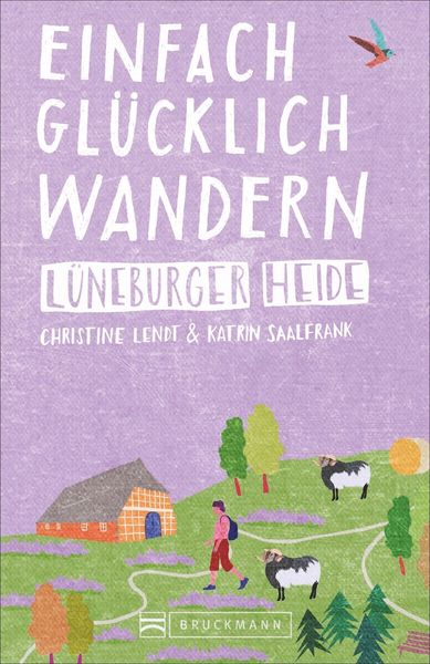 Einfach glücklich wandern – Lüneburger Heide, Taschenbuch von Christine Lendt,Katrin Saalfrank, Bruckmann, 978-3-7343-1367-7