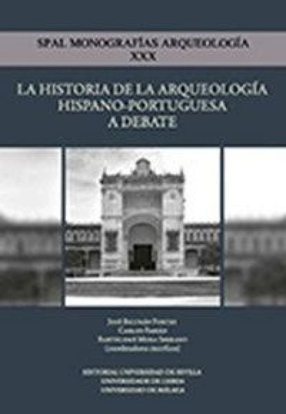 Produktbild: La historia de la arqueolog&iacute;a hispano-portuguesa a debate