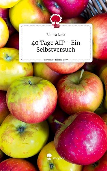 Produktbild: 40 Tage AIP - Ein Selbstversuch. Life is a Story - story.one