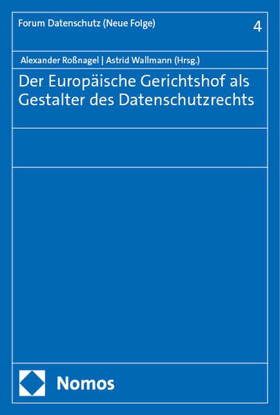 Produktbild: Der Europ&auml;ische Gerichtshof als Gestalter des Datenschutzrechts