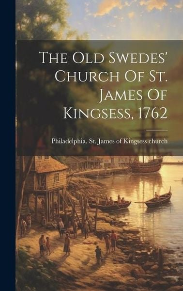 Produktbild: The Old Swedes' Church Of St. James Of Kingsess, 1762