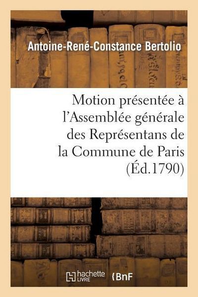 Produktbild: Motion Pr&eacute;sent&eacute;e &Agrave; l'Assembl&eacute;e G&eacute;n&eacute;rale Des Repr&eacute;sentans de la Commune de Paris Jeudi 27 Mai 1790