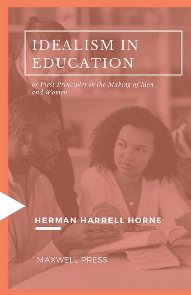 Produktbild: IDEALISM IN EDUCATION or First Principles in the Making of Men and Women