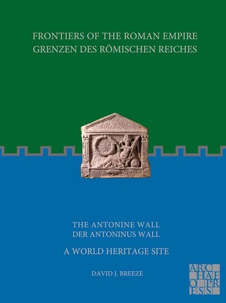 Produktbild: Frontiers of the Roman Empire: The Antonine Wall - A World Heritage Site