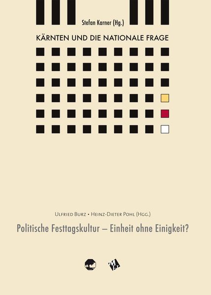 Kärnten und die nationale Frage / Politische Festtagskultur - Einheit oder Einigkeit?