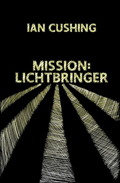 Mission: Lichtbringer, Taschenbuch von Ian Cushing, Epubli, 9783758441677